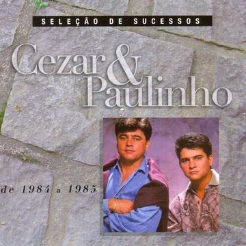 Grandes Sucessos Lbum De Cezar E Paulinho Letras Mus Br