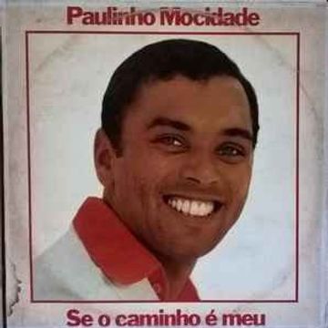 Se O Caminho Meu Lbum De Paulinho Mocidade Letras Mus Br