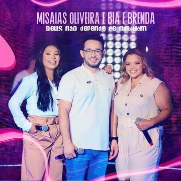 Deus Não Depende de Ninguém part Misaias Oliveira Single de Bia e