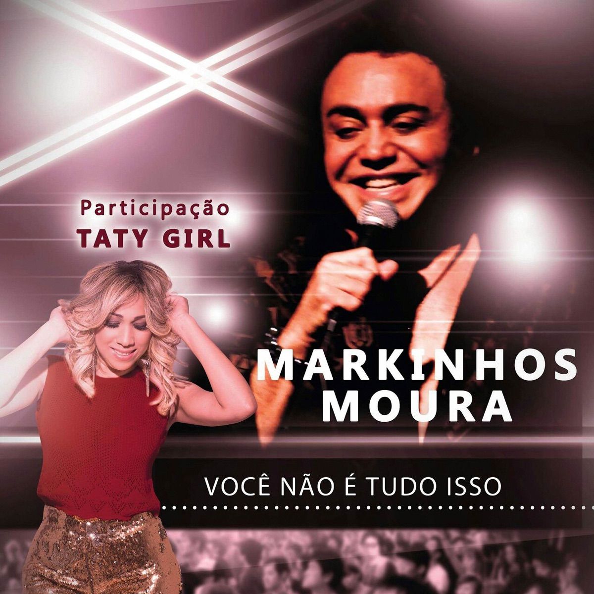 Você Não É Tudo Isso part Taty Girl Single de Markinhos Moura