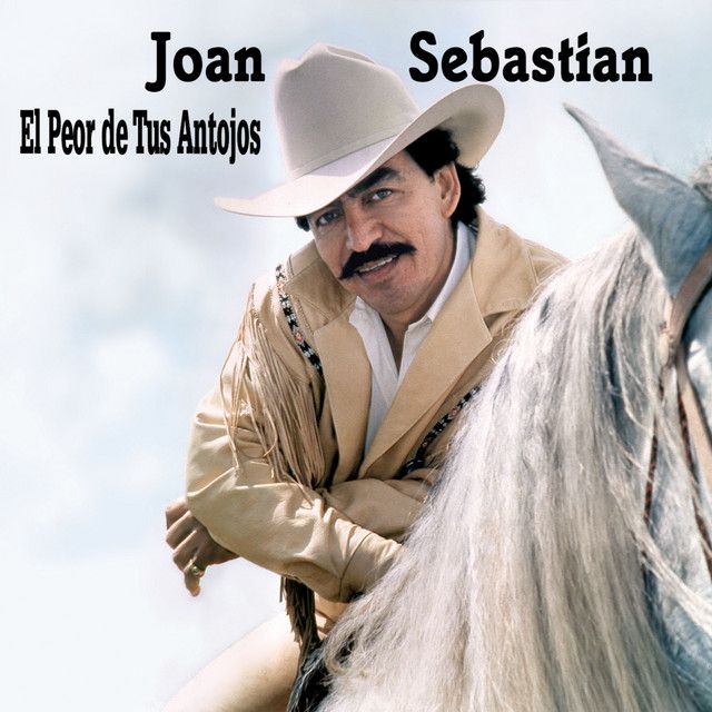 El Peor De Tus Antojos Lbum De Joan Sebastian Letras Mus Br