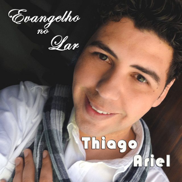 Evangelho No Lar Lbum De Thiago Ariel Letras Mus Br