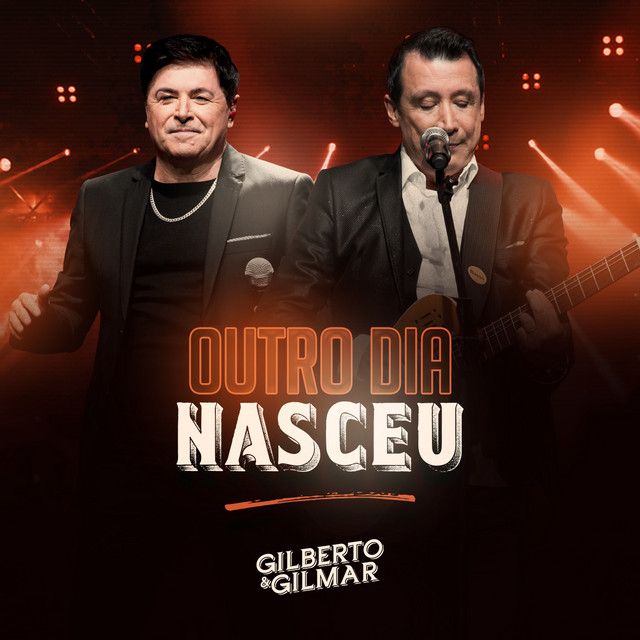 Outro Dia Nasceu Ao Vivo Single EP De Gilberto E Gilmar LETRAS