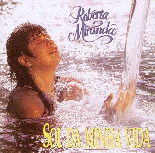 Sol Da Minha Vida Vol Lbum De Roberta Miranda Letras