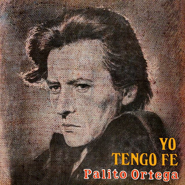 Yo Tengo Fe Álbum de Palito Ortega LETRAS