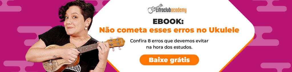 Download gratuito do Ebook, do Cifra Club, que ensina erros que não podem ser cometidos para aprender a tocar ukulele