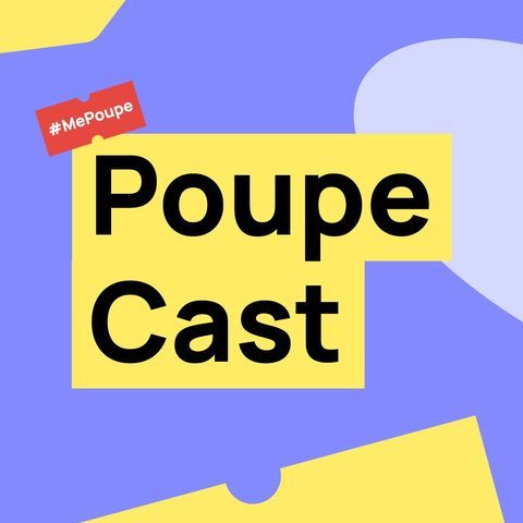 Podcast Poupe Cast