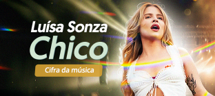 A cantora pop Luísa Sonza. Texto na imagem: Luísa Sonza. Chico. Cifra da música. Principal e Simplificada.