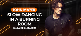 No centro da imagem John Mayer se apresenta e ao lado está escrito: aula de guitarra slow dancing in a burning room