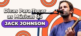 No centro da imagem Jack Johnson toca violão e está escrito: Dicas para tocas as músicas do Jack Johnson