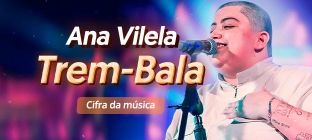 A cantora da MPB Ana Vilela. Texto na imagem: Ana Vilela. Trem-Bala. Cifra da música.