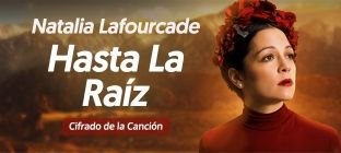 La cantante Natalia Lafourcade. Cifrado de la canción: "Hasta La Raíz"