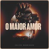 Capa do álbum "O Maior Amor (Ao Vivo)", de Felipe Rodrigues