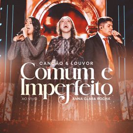 Comum e Imperfeito (part. Canção e Louvor) - 2025 • Sencillo/EP