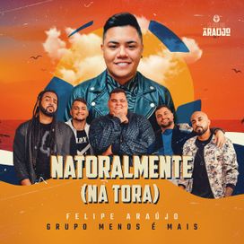 Natoralmente (Na Tora) (part. Grupo Menos É Mais) - 2021 • Sencillo/EP