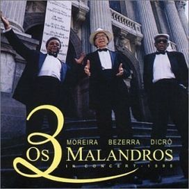 Os 3 Malandros In Concert 1995 - 1998 • Álbum