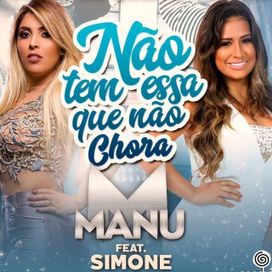 Não Tem Essa Que Não Chora (part. Manu) - 2017 • Sencillo/EP