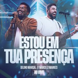 Estou Em Tua Presença (Ao Vivo) (part. Delino Marçal) - Marcelo Markes
