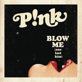 Blow Me (One Last Kiss) - 2012 • Single/EP