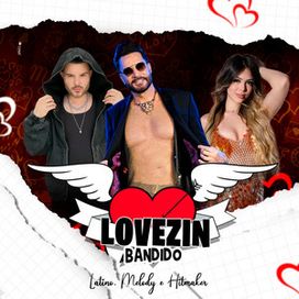 Lovezin Bandido (part. Melody &amp; Hitmaker) - 2024 • Sencillo/EP