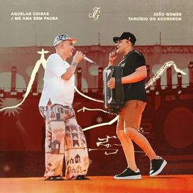 Aquelas Coisas / Me Ama Sem Pausa (Ao Vivo) (part. João Gomes) - 2025 • Sencillo/EP