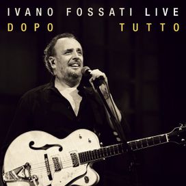 Ivano Fossati Live: Dopo Tutto - 2012 • Álbum