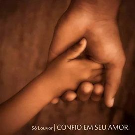 Confio em Seu Amor - 2016 • Álbum