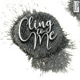 Cling to Me - 2021 • Single/EP