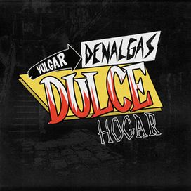 Vulgar Dulce Hogar - Single - 2016 • Sencillo/EP