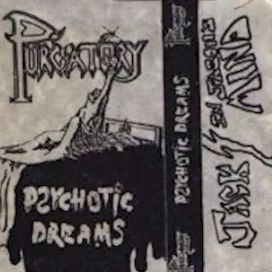 Purgatory – Psychotic Dreams (Demo) - 1985 • Single/EP