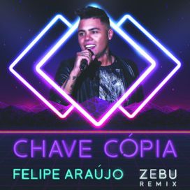 Chave Cópia (Zebu Remix) - 2017 • Sencillo/EP