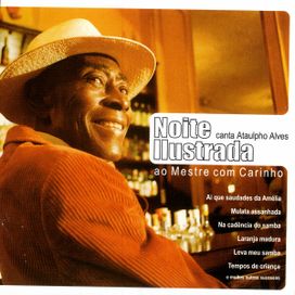 Noite Ilustrada Canta Ataulpho Alves - Ao Mestre Com Carinho - 2003 • Álbum