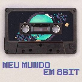 Meu Mundo em 8Bit - Alguém Me Mata Por Favor