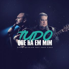 Tudo Que Há Em Mim (part. Kaka Pires) - 2020 • Sencillo/EP