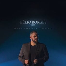 O Que Tua Glória Fez Comigo - Helio Borges