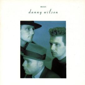 Meet Danny Wilson - 1987 • Álbum