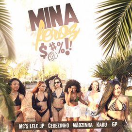 Mina Feroz (part. DJ Betinho, MC GP, MC Kadu, MC Lele JP, MC Mãozinha e WR Oficial) - 2021 • Single/EP