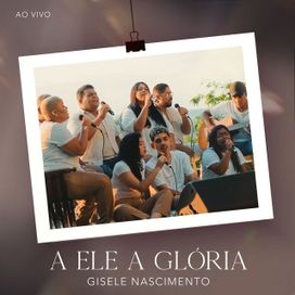 A Ele a Glória (Ao Vivo) - 2025 • Álbum