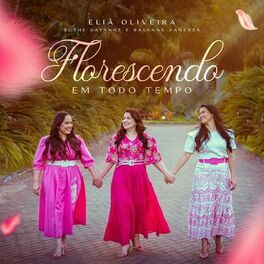 Florescendo em Todo Tempo (part. Rayanne Vanessa e Ruthe Dayanne) - 2023 • Sencillo/EP
