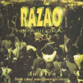 Razão Brasileira: ao Vivo: Sem Você Não Consigo Viver - 1999 • Álbum