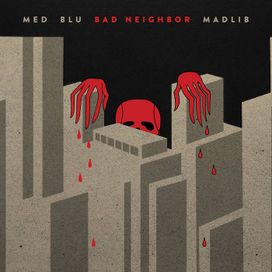 Bad Neighbor (feat. MED &amp; Blu) - 2015 • Álbum