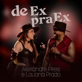 De Ex Pra Ex (part. Alexandre Pires) (Ao Vivo) - 2025 • Single/EP
