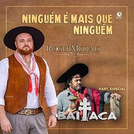 Ninguém É Mais Que Ninguém (part. Roger Morais e Pátria Gaúcha)  - 2020 • Single/EP
