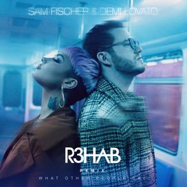 What Other People Say (feat. Sam Fischer) (R3HAB Remix) - 2021 • Single/EP