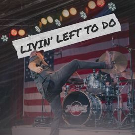 Livin' Left to Do - 2025 • Single/EP