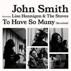 To Have So Many (Revisited) (feat. John Smith &amp; Lisa Hannigan) - 2025 • Single/EP