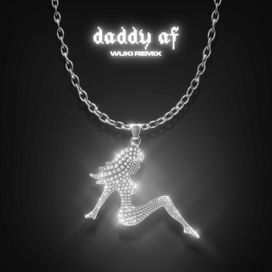 Daddy AF (Wuki Remix) - 2020 • Single/EP