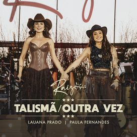 Talismã / Outra Vez (Ao Vivo) (part. Lauana Prado) - 2025 • Single/EP
