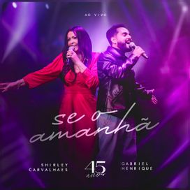 Se o Amanhã (part. Gabriel Henrique) (Ao Vivo) - 2023 • Single/EP