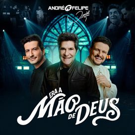 Era a Mão de Deus (part. André e Felipe) - 2025 • Single/EP